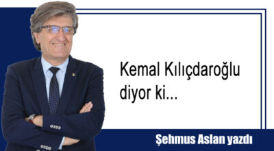 Kemal Kılıçdaroğlu diyor ki…
