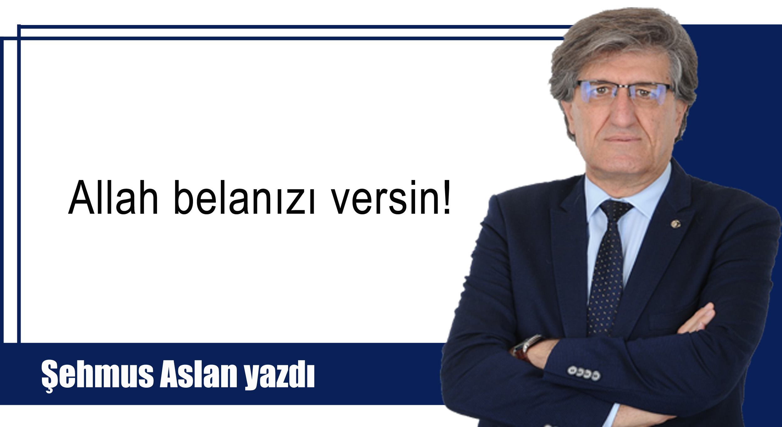 Allah Belanızı Versin